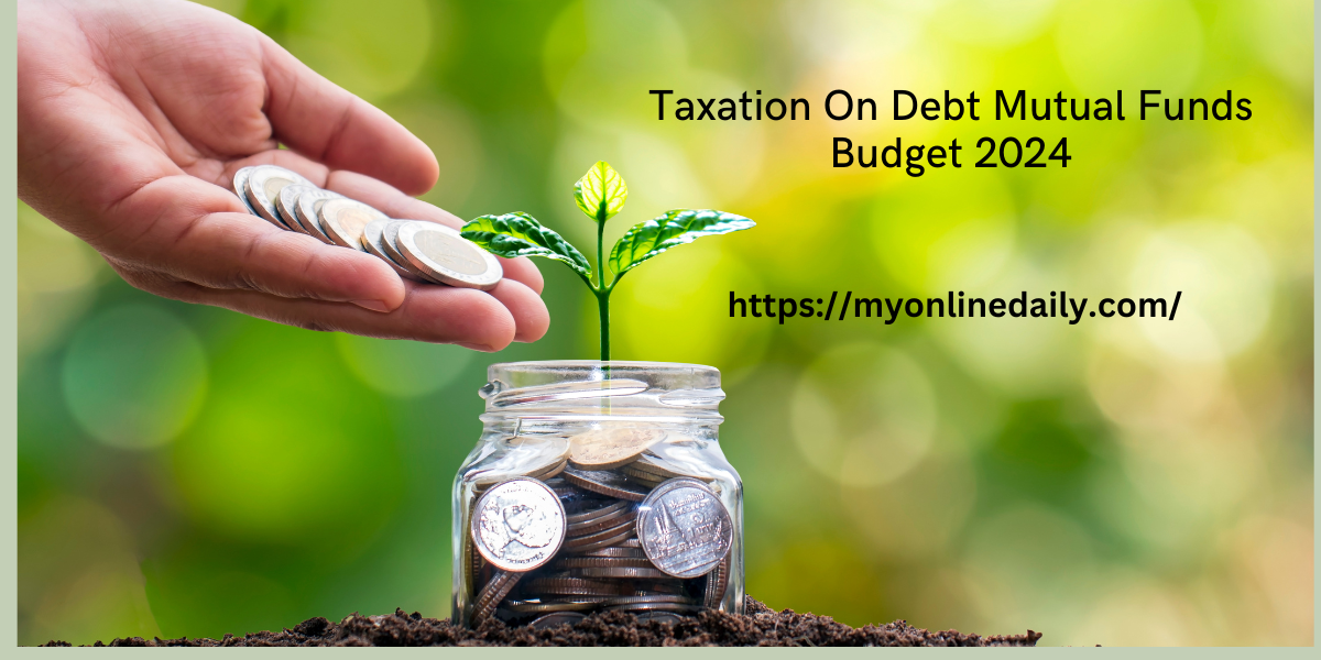 Taxation On Debt Mutual Funds Budget 2024